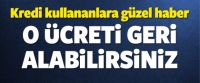 Kredi &ccedil;ekenler dikkat! O para geri alınabilir