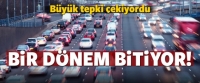 Trafikte bir d&ouml;nem kapanıyor!