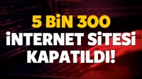 5 bin 300 internet sitesine kapama