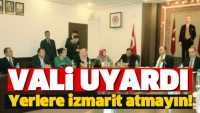 Vali Günaydın'dan Yere İzmarit Atmayın Uyarısı!
