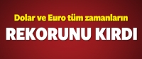 Dolar ve Euro t&uuml;m zamanların rekorunu kırdı