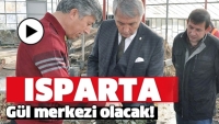 ISPARTA G&Uuml;L MERKEZİ OLACAK