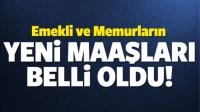 Emekli ve memurların ocak ayı maaşları belli oldu