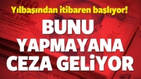 BUNU YAPMAYANA CEZA GELİYOR! YILBAŞINDA BAŞLAYACAK
