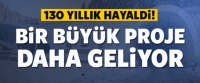  130 yıllık hayal i&ccedil;in geri sayım başladı
