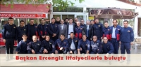 Başkan Ercengiz itfaiyecilerle buluştu
