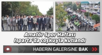 Amat&ouml;r Spor Haftası Isparta&rsquo;da coşkuyla kutlandı