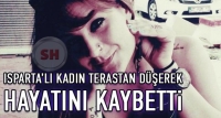 ISPARTA'LI KADIN TERASTAN D&Uuml;ŞEREK &Ouml;LD&Uuml;