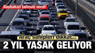 Başbakan talimat verdi! 2 yıl yasak geliyor