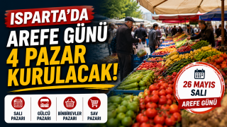 Isparta&rsquo;da Arife G&uuml;n&uuml; Kurulacak Pazarlar Belli Oldu