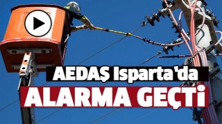AEDAŞ ISPARTA VE B&Ouml;LGEDE ALARMA GE&Ccedil;Tİ