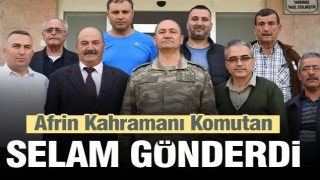  Afrin Kahramanı Komutan Eğirdir&rsquo;e selam g&ouml;nderdi  