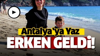 Alanya&rsquo;ya yaz erken geldi 
