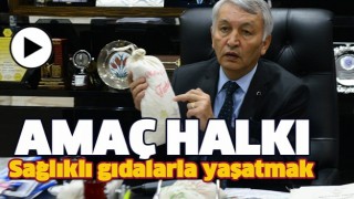 AMA&Ccedil; ISPARTA HALKINI SAĞLIKLI GIDALARLA YAŞATMAK