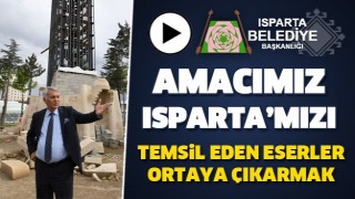 AMACIMIZ ISPARTA&rsquo;MIZI TEMSİL 
EDEN ESERLER ORTAYA &Ccedil;IKARMAK