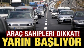 Ara&ccedil; Sahipleri Dikkat! Yarın Başlıyor