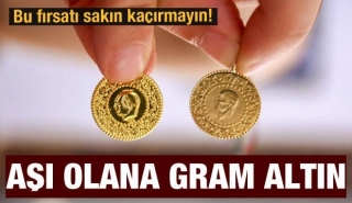 O ŞEHİRDE AŞI OLANA &Ccedil;EKİLİŞLE GRAM ALTIN VERİLİYOR!