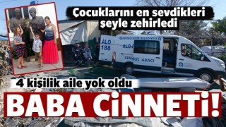 Baba Cinneti! 4 kişilik aile yok oldu!