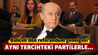 Bah&ccedil;eli'den referandum genelgesi