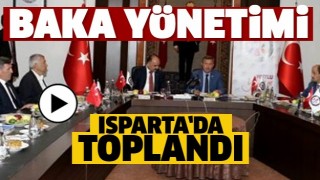 BAKA ISPARTA VALİLİĞİ'NDE TOPLANDI