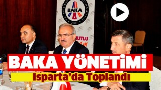 Baka Y&ouml;netimi Isparta'da Toplandı
