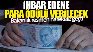 Bakan a&ccedil;ıkladı: İhbar Edenlere &Ouml;d&uuml;l!