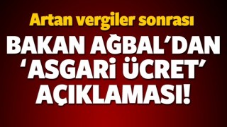 Bakan Ağbal'dan asgari &uuml;cret a&ccedil;ıklaması