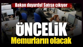 Bakan duyurdu! &Ouml;ncelikli satın alma hakkı memurun