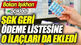 Bakan Işıkhan: SGK Geri &Ouml;deme Listesine 81 Yeni İla&ccedil; Eklendi