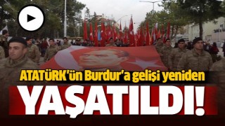 BAKOMUTAN ATAT&Uuml;RK'&Uuml;N BURDUR'A GELİŞİ YENİDEN YAŞATILDI