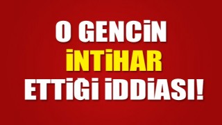 Barajda cesedi bulunan gencin intihar ettiği iddiası