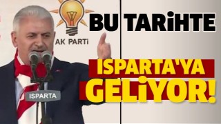 BAŞBAKAN YILDIRIM BU TARİHTE ISPARTA'YA GELİYOR!