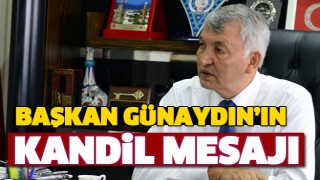 BAŞKAN G&Uuml;NAYDIN&rsquo;IN &lsquo;REGAİB KANDİLİ VE &Uuml;&Ccedil; AYLAR&rsquo; MESAJI