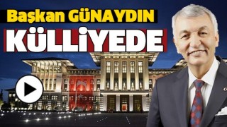 BAŞKAN G&Uuml;NAYDIN K&Uuml;LLİYE'DE
