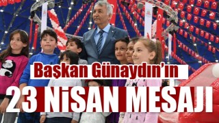 BAŞKAN G&Uuml;NAYDIN'DAN 23 NİSAN MESAJI