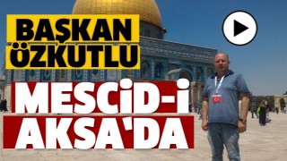 ​ 
BAŞKAN &Ouml;ZKUTLU MESCİD-İ AKSA'DA ISPARTA'YI TEMSİL ETTİ