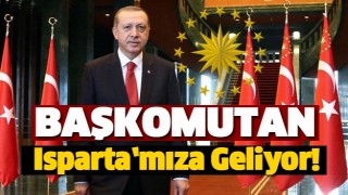 BAŞKOMUTAN ISPARTA'YA GELİYOR!