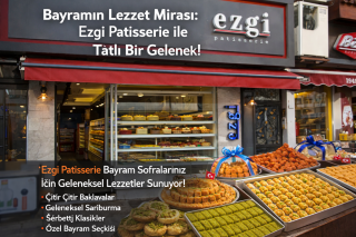 Bayramın Lezzet Mirası: Ezgi Patisserie ile Tatlı Bir Gelenek!