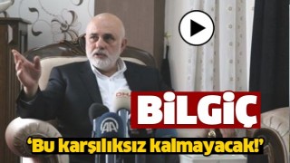 BİLGİ&Ccedil; TEPKİ G&Ouml;STERDİ 'BU KARŞILIKSIZ KALMAYACAK'