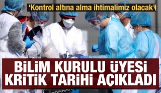Bilim Kurulu Üyesi kritik tarihi açıkladı