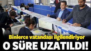 Binlerce vatandaşı ilgilendiriyor! O s&uuml;re uzatıldı