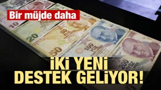 Bir m&uuml;jde daha! İki yeni destek geliyor