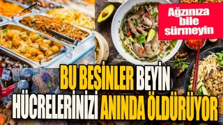 Bu Besinler Beyin H&uuml;crelerinizi Anında &Ouml;ld&uuml;r&uuml;yor: Ağzınıza Bile S&uuml;rmeyin!