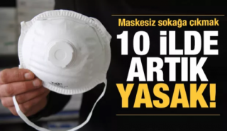 Bu illerde artık maske takmadan sokağa &ccedil;ıkmak yasaklandı