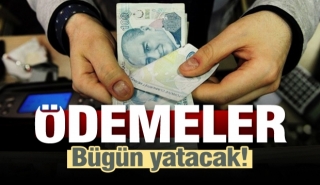 ​Bug&uuml;n o &ouml;demeler hesaplara yatacak!
