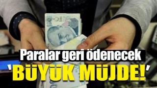 B&uuml;y&uuml;k m&uuml;jde! Paralar geri &ouml;denecek