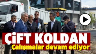 &Ccedil;İFT KOLDAN &Ccedil;ALIŞMALAR DEVAM EDİYOR