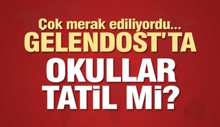 &Ccedil;OK MERAK EDİLİYORDU! GELENDOST 'DA OKULLAR TATİL Mİ?
