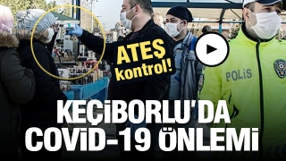 COVİD-19 &Ouml;NLEMİ - ATEŞ KONTROL!