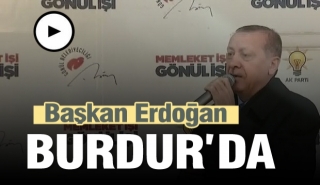 Cumhurbaşkanı Erdoğan'dan Burdur'da önemli açıklamalar